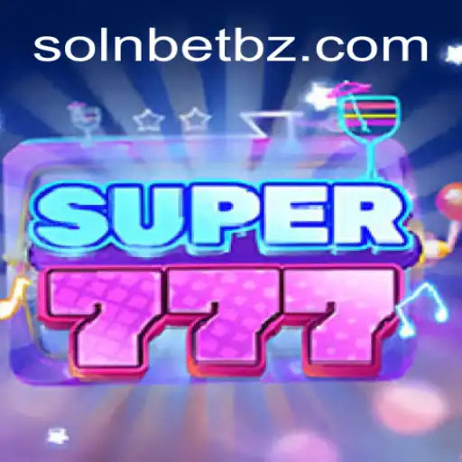 Descubra o Mundo Emocionante de Super777: Uma Nova Dimensão de Entretenimento com SOLNBET