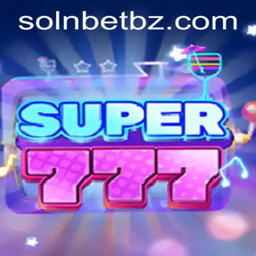 Descubra o Mundo Emocionante de Super777: Uma Nova Dimensão de Entretenimento com SOLNBET